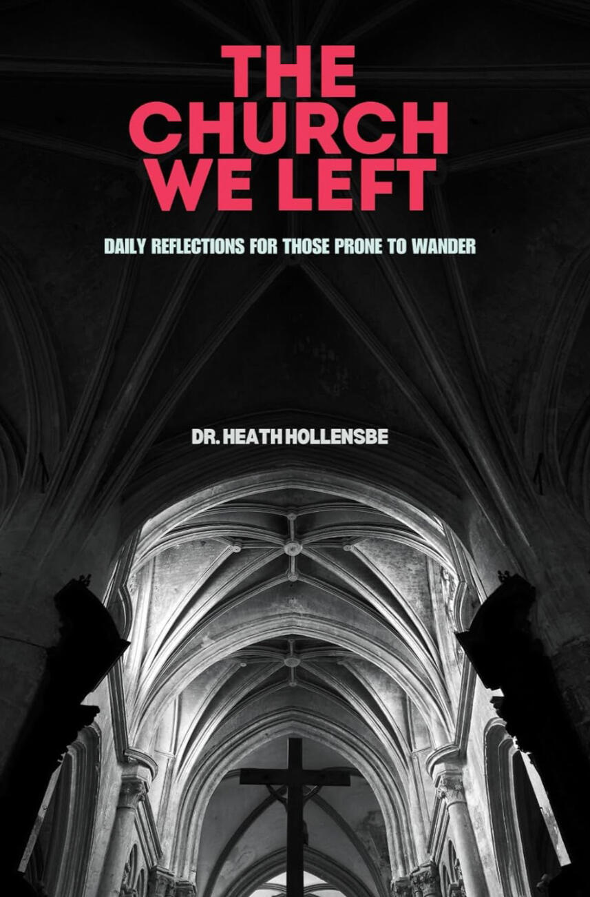 The Church We Left - Heath Hollensbe The Church We Left - Heath Hollensbe