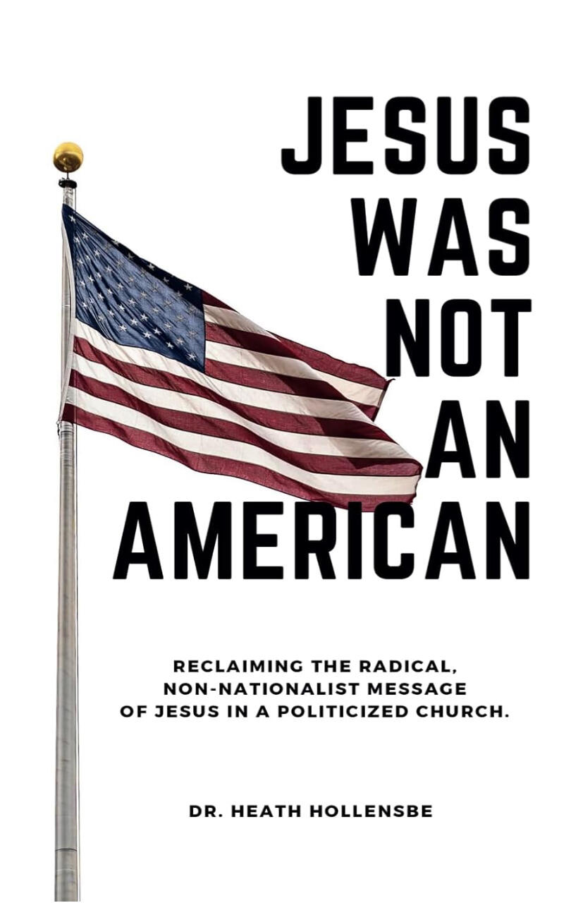 Jesus Was Not An American - Heath Hollensbe Jesus Was Not An American - Heath Hollensbe
